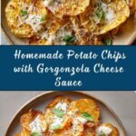 Homemade Potato Chips with Gorgonzola Cheese Sauce Recipe