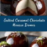 Salted Caramel Chocolate Mousse Domes Recipe