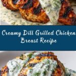 Grilled Chicken Breast with Creamy Dill Sauce Recipe