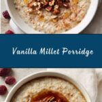 Creamy Vanilla Millet Porridge Recipe
