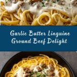 Cheesy Garlic Butter Linguine with Savory Ground Beef Recipe